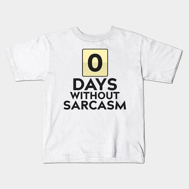 0 Days Without Sarcasm Kids T-Shirt by theoddstreet